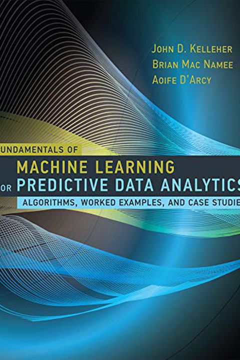 Fundamentals of Machine Learning for Predictive Data Analytics