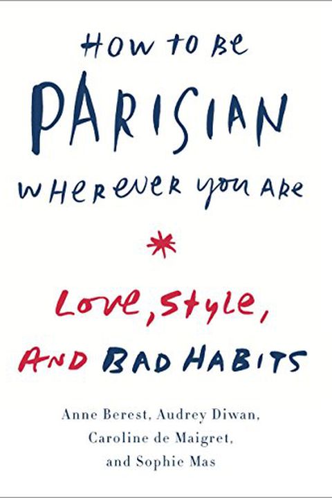 How to Be Parisian Wherever You Are