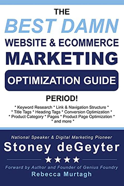 The Best Damn Website & eCommerce Marketing Optimization Guide, Period! (The Best Damn Books)