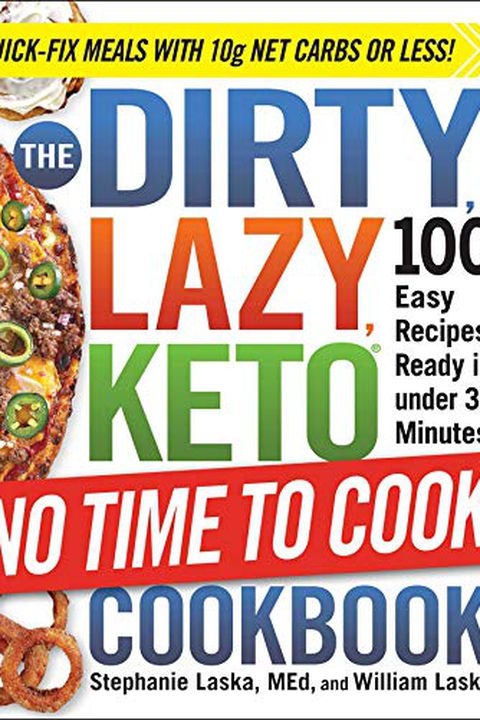 The DIRTY, LAZY, KETO No Time to Cook Cookbook
